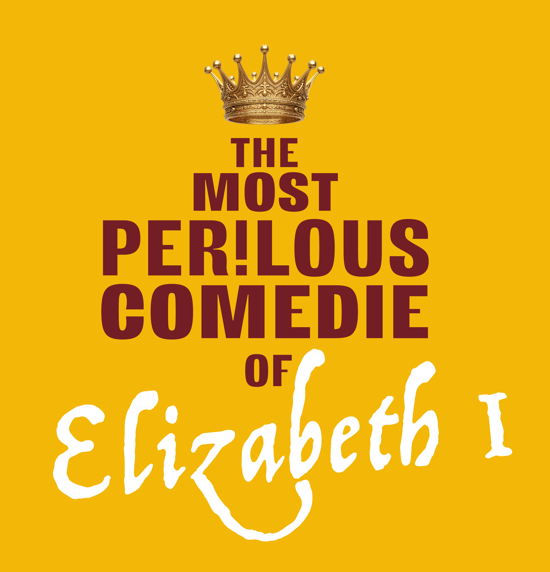 The Most Perilous Comedie of Elizabeth I