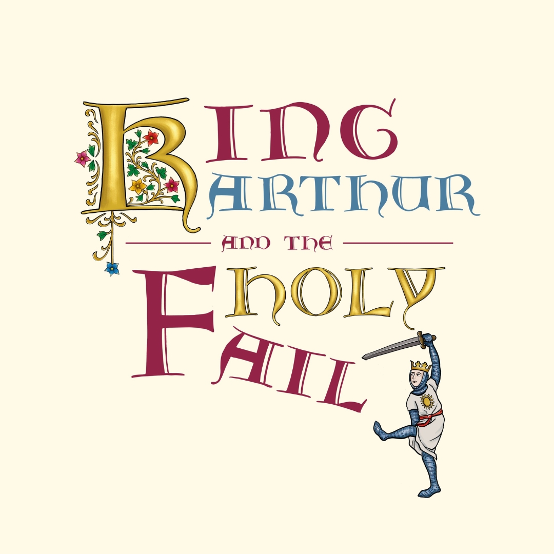 The Three Inch Fools - King Arthur & the Holy Fail